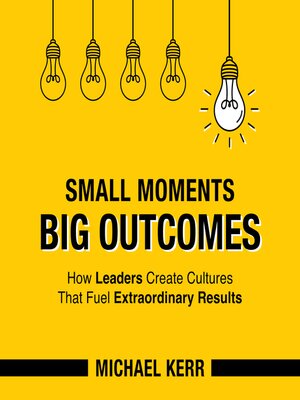 cover image of Small Moments, Big Outcomes